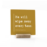 4 x 4" | Signature | He Will Wipe Away