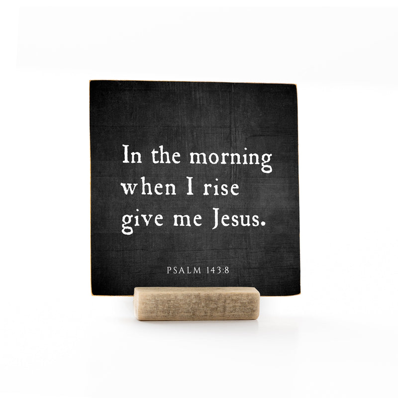 4 x 4" | Traditional | In the morning when I rise, give me Jesus