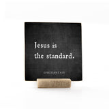Jesus Is the Standard - 4x4 Traditional Shelf Sitter