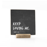 Keep Loving Me - 4x4 Graphic Shelf Sitter