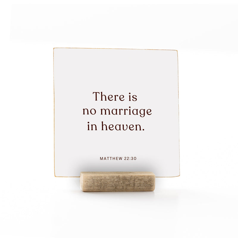 There is no marriage in heaven | Singleness | 4 x 4"