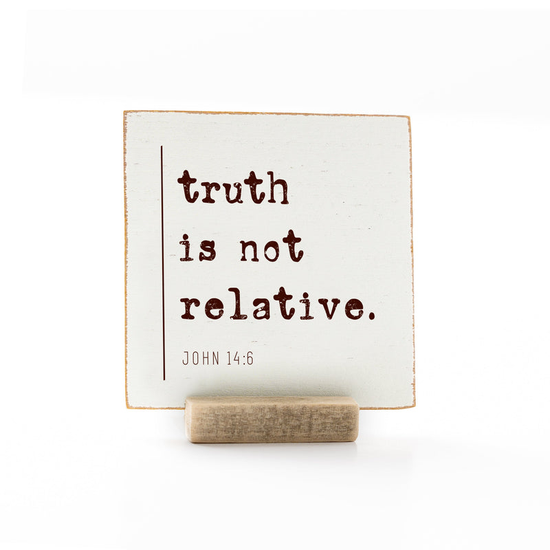 4 x 4" | Signature | Truth Is Not Relative