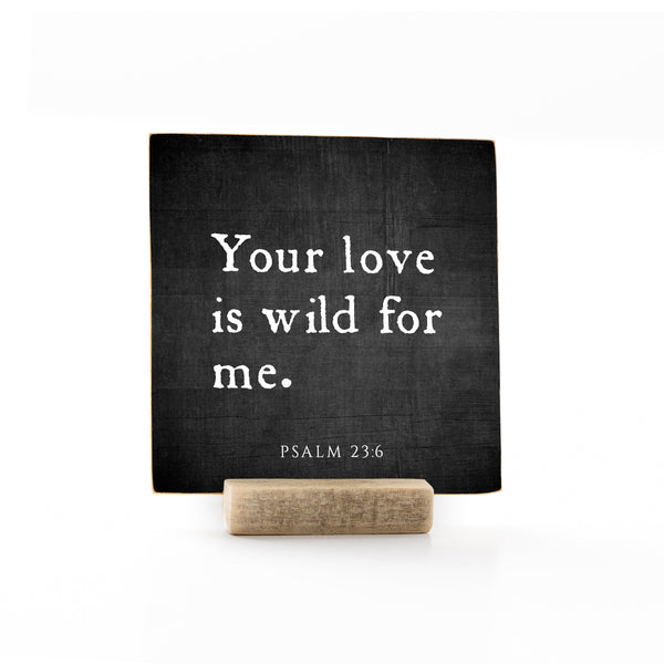 4 x 4" | Traditional | Your Love Is Wild