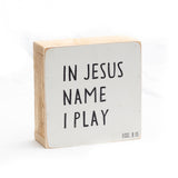 In Jesus name I play