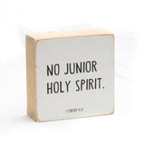 No Junior Holy Spirit