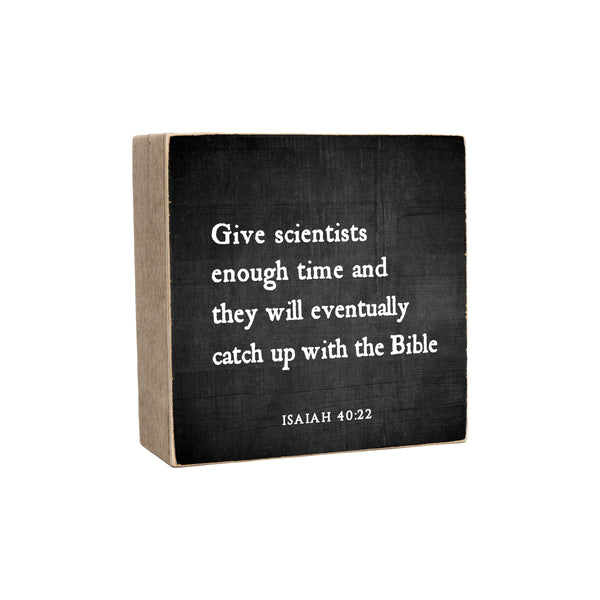 6 x 6" | Give Scientists Enough Time
