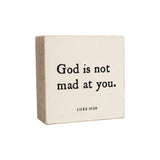 6 x 6" | God Is Not Mad At You