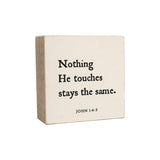 6 x 6" | Nothing He Touches