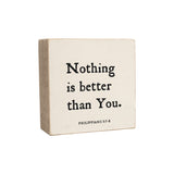 6 x 6" | Nothing Is Better Than You