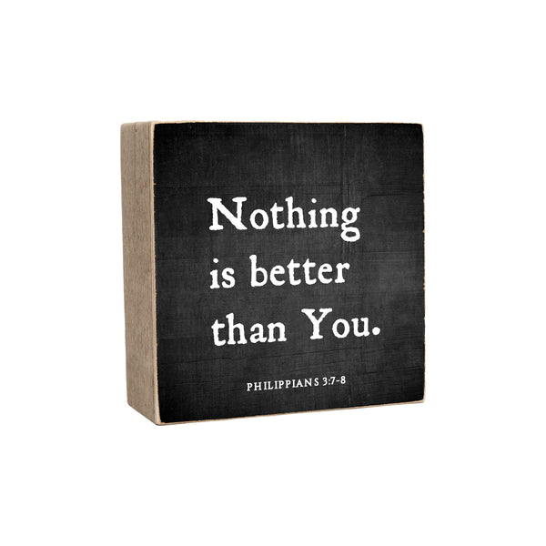6 x 6" | Nothing Is Better Than You