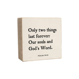 6 x 6" | Only Two Things Last Forever