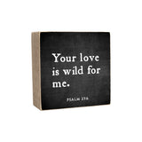 6 x 6" | Your Love Is Wild For Me