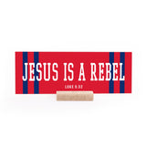Jesus Is A Rebel