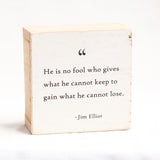 He is no fool who gives